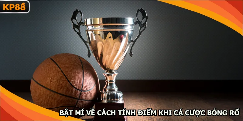 Bật mí về cách tính điểm khi cá cược bóng rổ
