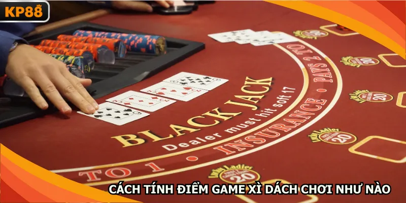 Cách tính điểm game xì dách chơi như nào