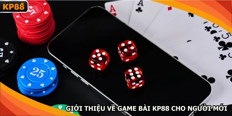 Giới thiệu về game bài KP88 cho người mới