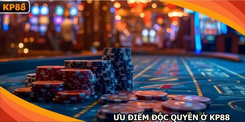 Liệt kê những ưu điểm độc quyền ở nhà cái