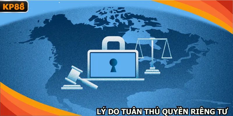 Lý do cần tuân thủ chính sách quyền riêng tư của nhà cái