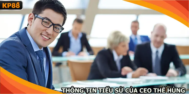 Thông tin tiểu sử của CEO Thế Hùng